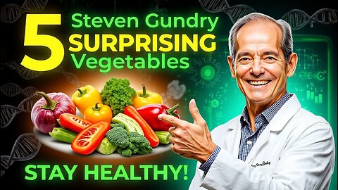 The 5 SURPRISING Vegetables You Need To Eat To STAY HEALTHY! | Dr. Steven Gundry