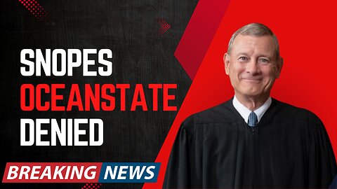Breaking! Snopes And Oceanstate Denied!