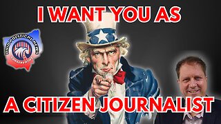 I want YOU as A Citizen Journalist!