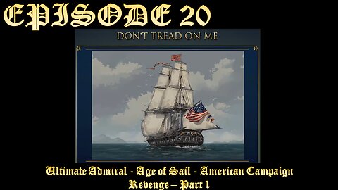 Ultimate Admiral - Age of Sail - American Campaign - EPISODE 20 - Revenge - Part 1