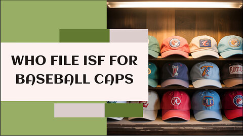 Who File ISF For Baseball Caps