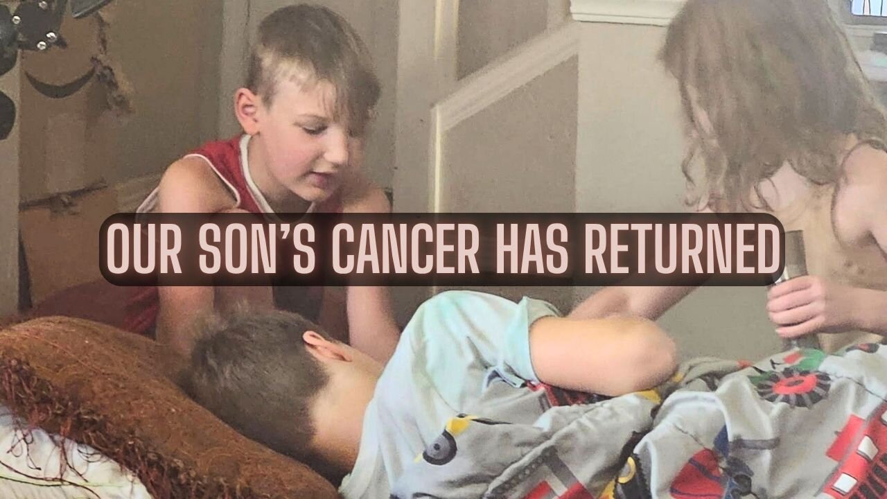 Our Son Nathan’s Cancer Has Returned