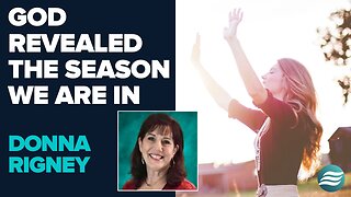 Donna Rigney: God Revealed the Season We Are In | July 22 2025