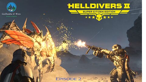 "They bug me" EP2 -HellDivers 2- GeoTundra & Wren