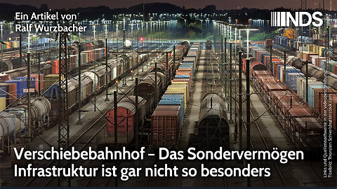 Verschiebebahnhof–Das Sondervermögen Infrastruktur ist gar nicht so besonders | Ralf Wurzbacher NDS