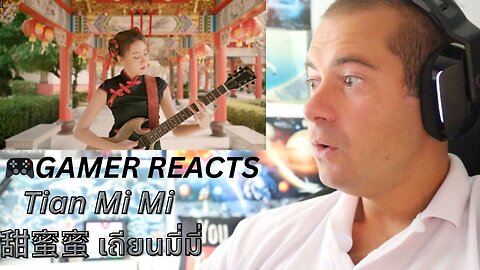 GAMER REACTS - Tian Mi Mi 甜蜜蜜 เถียนมี่มี่