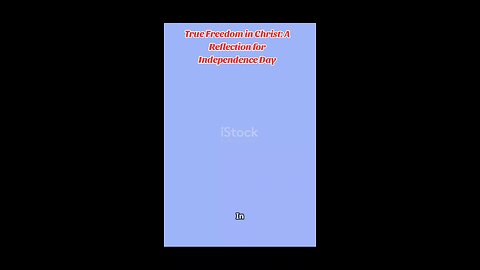 True Freedom in Christ: A Reflection for Independence Day