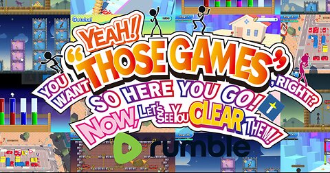 YEAH! YOU WANT "THOSE GAMES," RIGHT? SO HERE YOU GO! NOW, LET'S SEE YOU CLEAR THEM! Long Play VOD