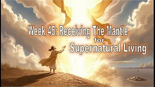 Receiving the Mantle of Supernatural Living - #jesus #motivation #biblestudy