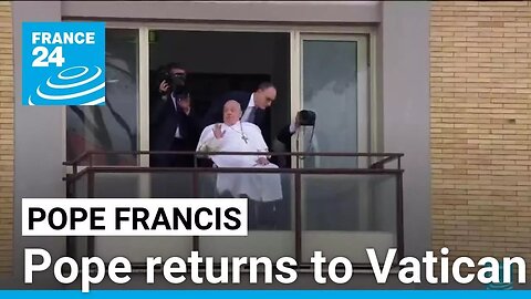 Pope returns to Vatican after five weeks in hospital