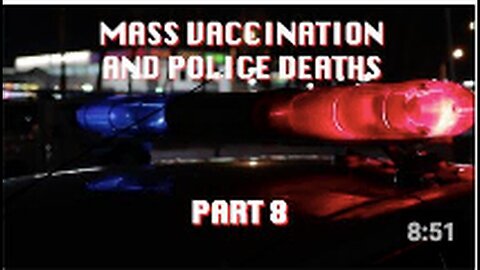 "Part 8: The Link Between Mass Vaccination and Police Deaths"