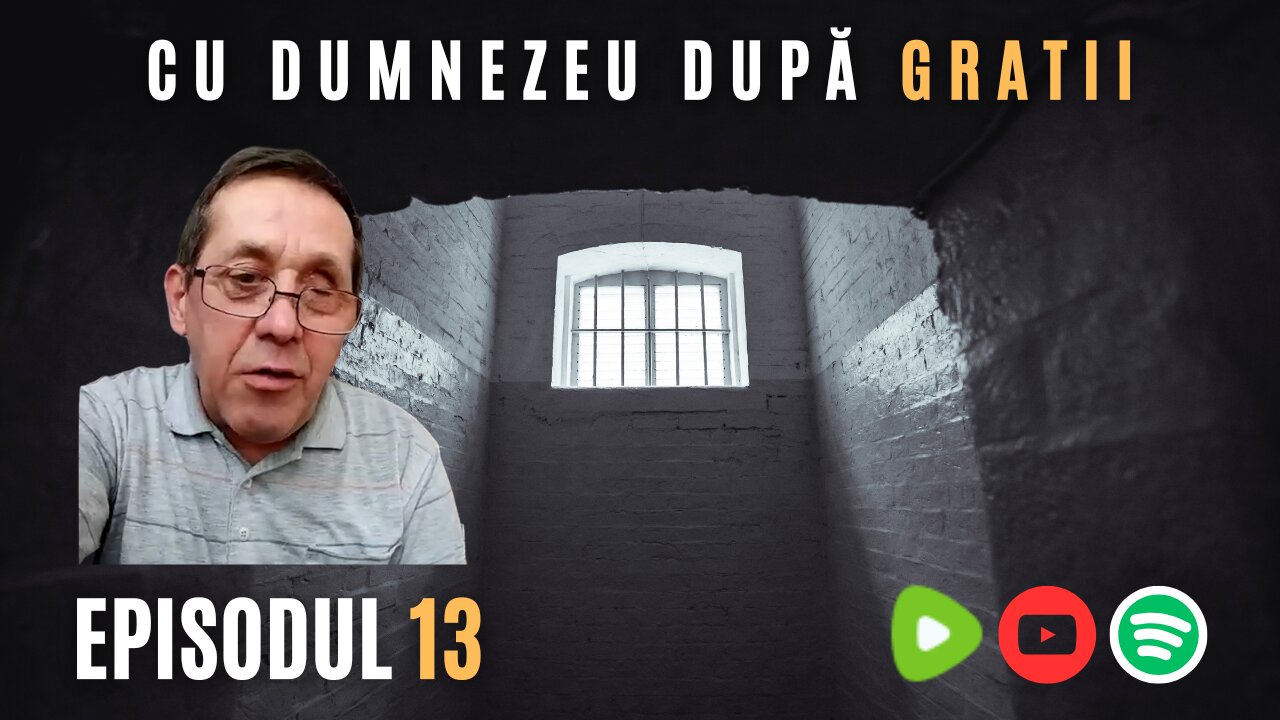 CU DUMNEZEU DUPĂ GRATII | EP 13 | NICOLAE IACOBUȚĂ