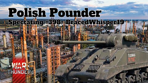 Polish Pounder - War Thunder - Spectating =398= BracedWhisper19