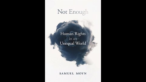 Not Enough: Human Rights in an Unequal World with Professor Samuel Moyn. (2021)