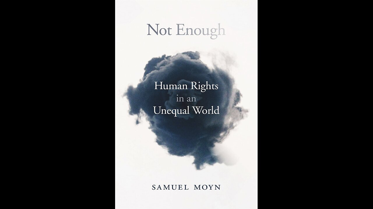 Not Enough: Human Rights in an Unequal World with Professor Samuel Moyn. (2021)
