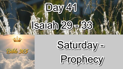 Bible 365 - Day 41: Prophecy - Isaiah 29-33