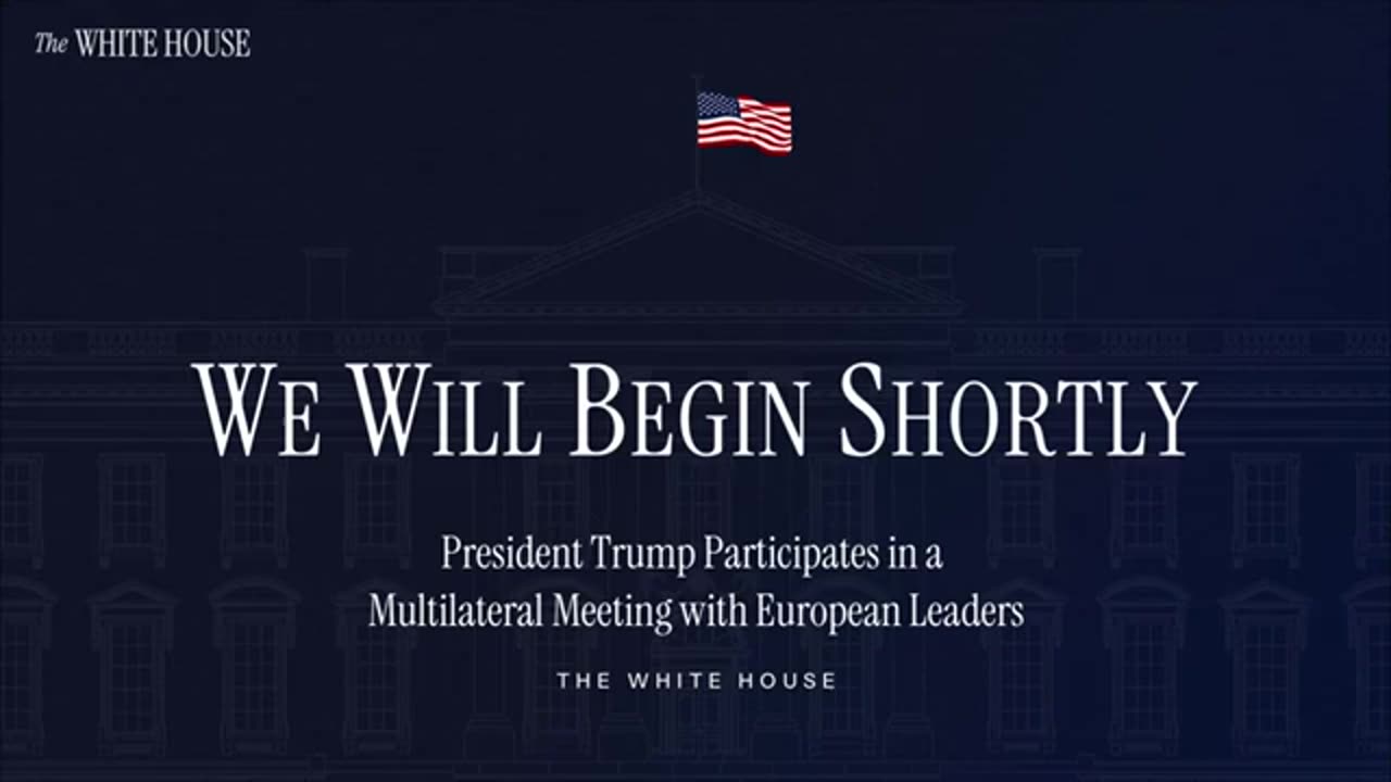 Trump Participates in a Multilateral Meeting with European Leaders