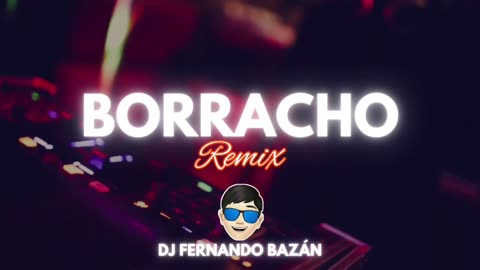 BORRACHO ✘ REMIX ✘ DJ FERNANDO BAZÁN