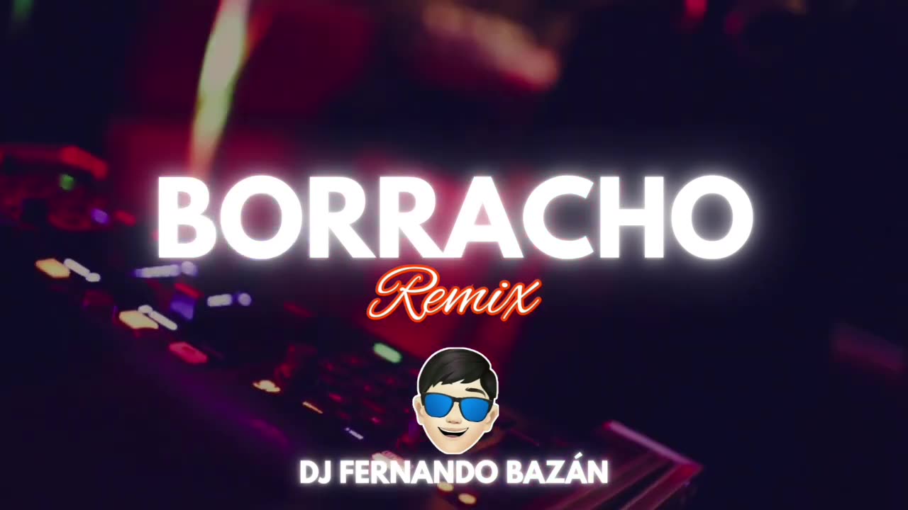 BORRACHO ✘ REMIX ✘ DJ FERNANDO BAZÁN