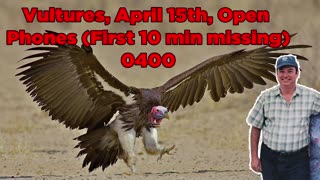 Vultures, April 15th, Open Phones (First 10 min missing) #400 - Bill Cooper