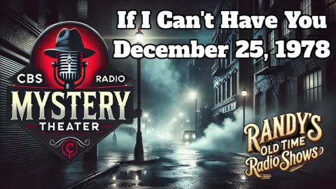 78-12-25 CBS Radio Mystery Theater If I Can't Have You