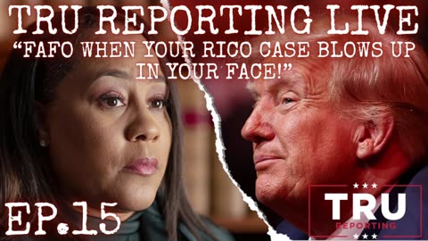 TRU REPORTING LIVE STREAM: (ep.15) “FAFO when your RICO case blows up in your face Fani!”
