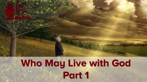 Who May Live with God, Part 1