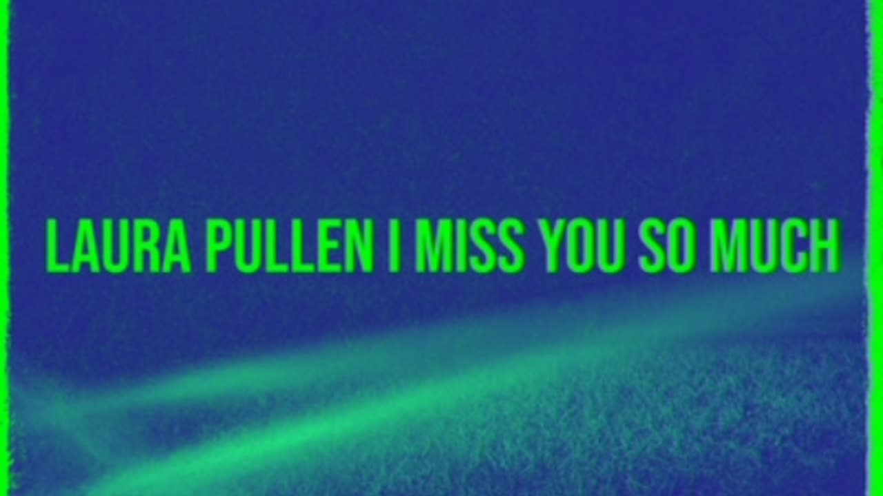 Laura Pullen I Miss You So Much