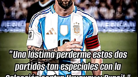 ¡MESSI EXPLICA SU AUSENCIA ANTE URUGUAY! 😞⚽ "Una lástima perderme estos partidos"