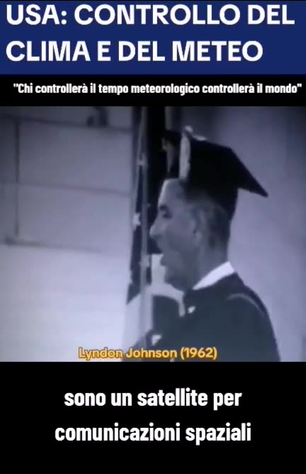 GEOINGEGNERIA - LYNDON JOHNSON: "Chi controllerà il meteo, controllerà il mondo"