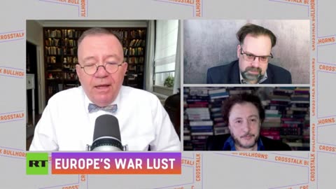 CrossTalk Bullhorns | Europe’s war lust