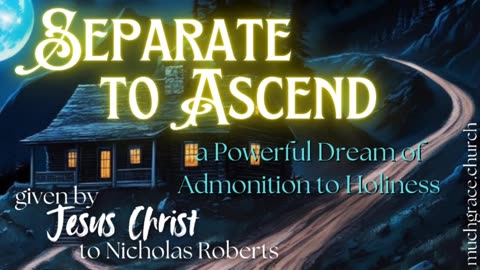 Separate to Ascend | Prophetic Dream Admonishing Holiness