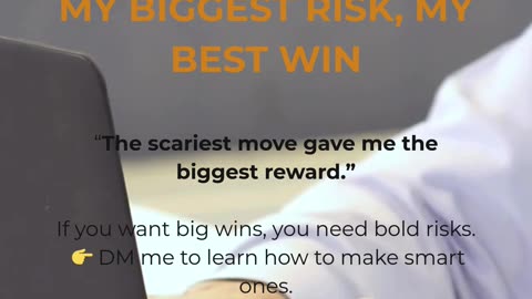 My Biggest Risk, My Best Win
