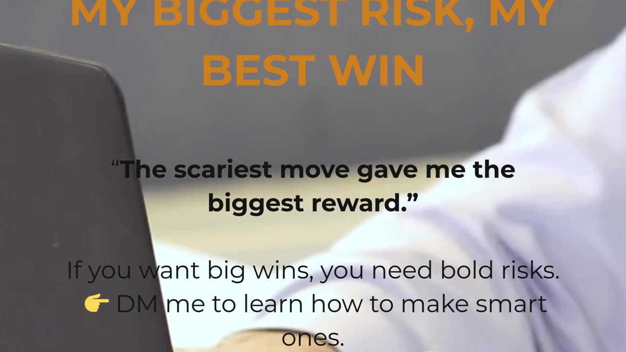 My Biggest Risk, My Best Win