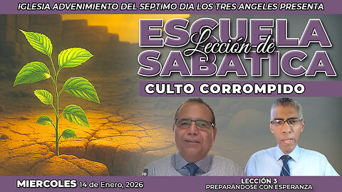 Miércoles 14 de Enero Lección de Escuela Sabática Pr. Orlando Enamorado