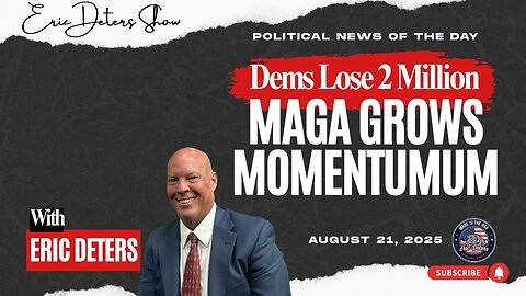 Dems Lose 2 Million MAGA Grows Momentum | Eric Deters Show