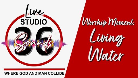 Worship Moment: Living Water - 3/23/25