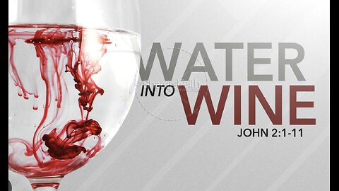 Water You Turned Into Wine