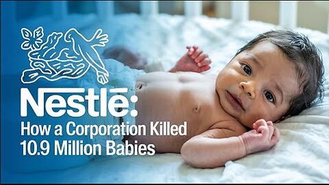 Nestlé: How a Corporation Killed 10.9 Million Babies and Put Their CEO in Charge of the WEF