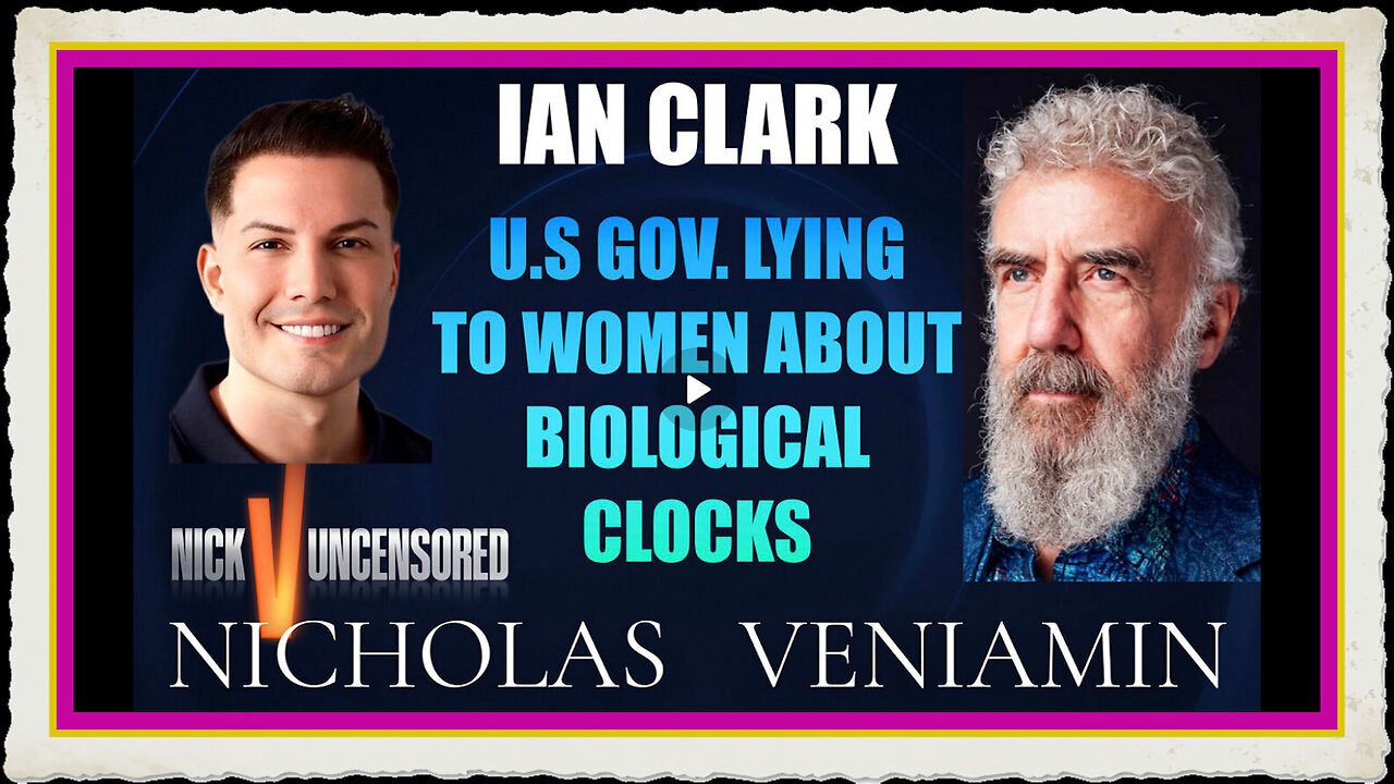 Ian Clark Discusses US GOV Lying To Women About Biological Clocks with Nicholas Veniamin