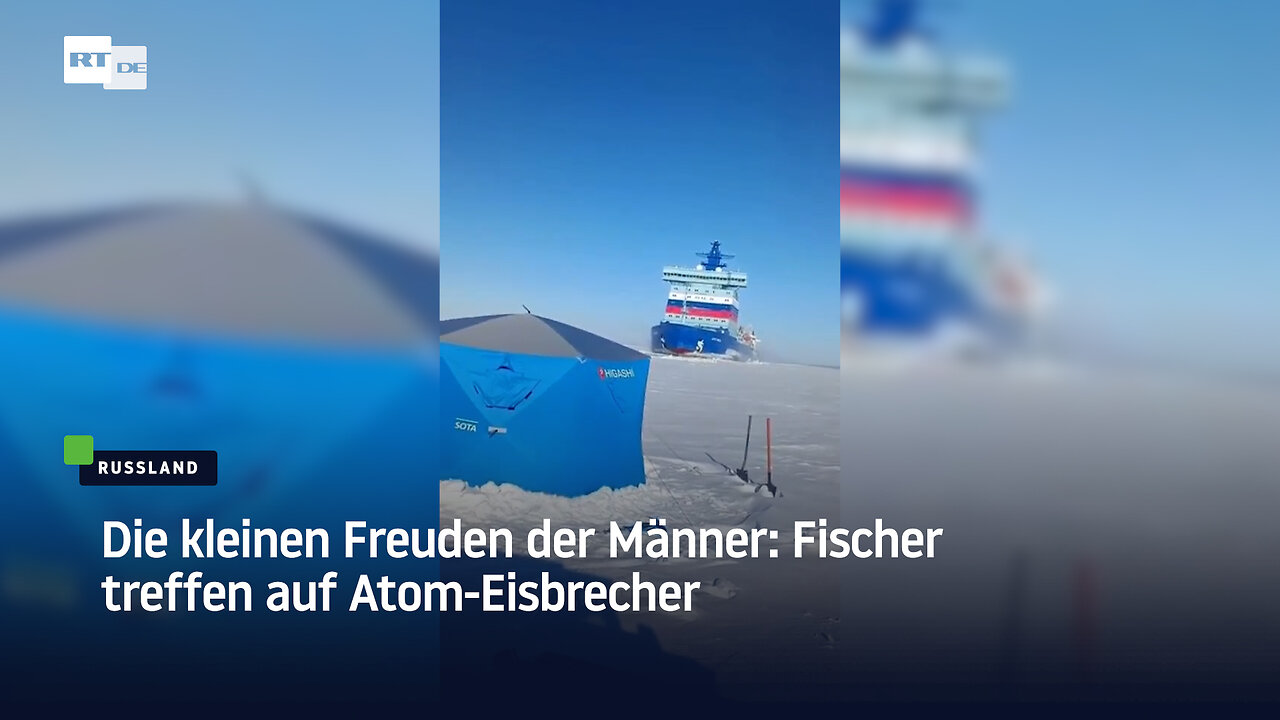 Die kleinen Freuden der Männer: Fischer treffen auf Atom-Eisbrecher