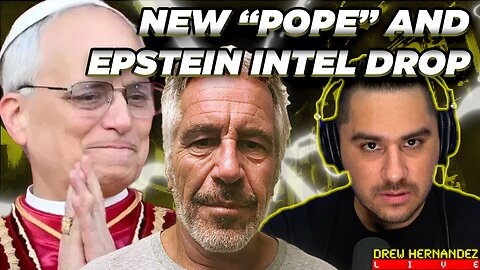 NEW POPE SELECTED & EPSTEIN INTEL DROPS?
