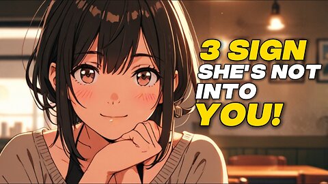 3 Signs She’s Not Into You