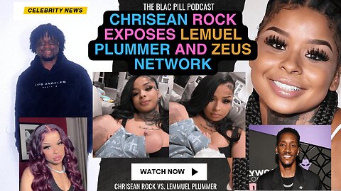 Chrisean Rock EXPOSES Lemuel Plummer and Zeus Network
