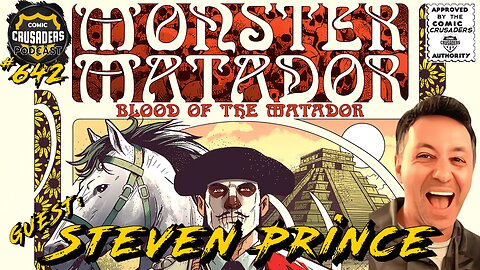 Comic Crusaders Podcast #642 - Steven Prince