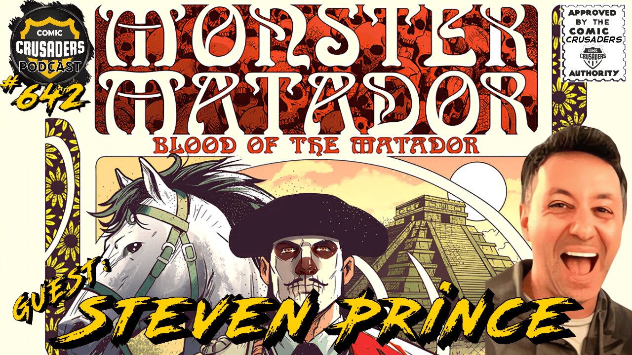 Comic Crusaders Podcast #642 - Steven Prince