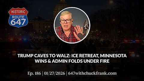 TRUMP CAVES TO WALZ: ICE RETREAT, MINNESOTA WINS & ADMIN FOLDS UNDER FIRE | 647 EP. 186
