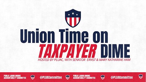 Union Time on Taxpayer Dime with Special Guests Senator Joni Ernst and Mary Katharine Ham