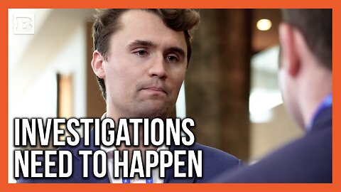 Law Enforcement Must Investigate the Left After Charlie Kirk's Assassination