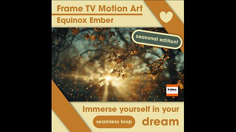 🍁Equinox Ember • Frame TV Motion Art Home Autumn Festival Holiday Nature Relaxing Low Stim Ambient